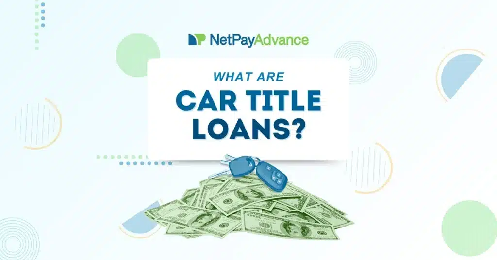 Net Pay Advance graphic asking 'What are car title loans?' with car keys on a pile of cash below the text.